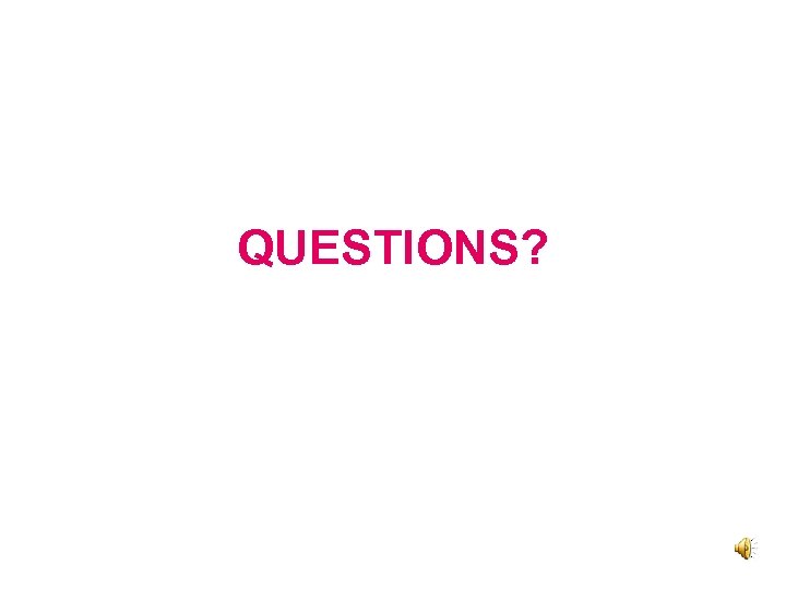 QUESTIONS? 