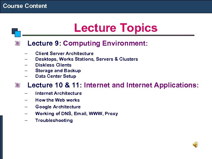 Course Content Lecture Topics Lecture 9: Computing Environment: – – – Client Server Architecture