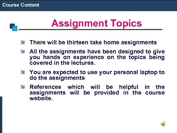 Course Content Assignment Topics There will be thirteen take home assignments All the assignments