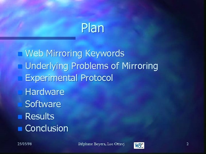 Plan Web Mirroring Keywords n Underlying Problems of Mirroring n Experimental Protocol n Hardware