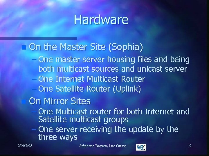 Hardware n On the Master Site (Sophia) – One master server housing files and