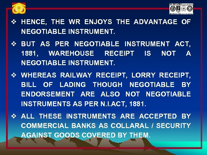 v HENCE, THE WR ENJOYS THE ADVANTAGE OF NEGOTIABLE INSTRUMENT. v BUT AS PER