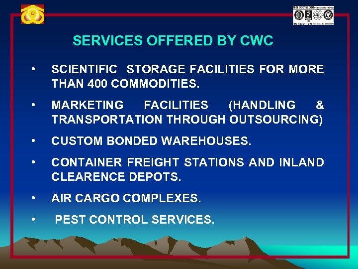SERVICES OFFERED BY CWC • SCIENTIFIC STORAGE FACILITIES FOR MORE THAN 400 COMMODITIES. •