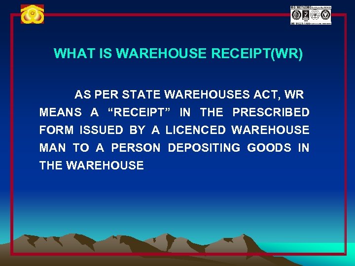 WHAT IS WAREHOUSE RECEIPT(WR) AS PER STATE WAREHOUSES ACT, WR MEANS A “RECEIPT” IN