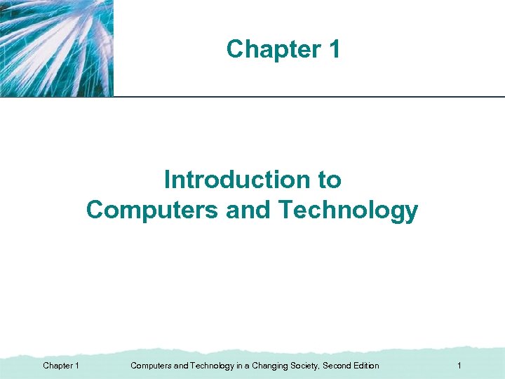 Chapter 1 XP Introduction to Computers and Technology Chapter 1 Computers and Technology in