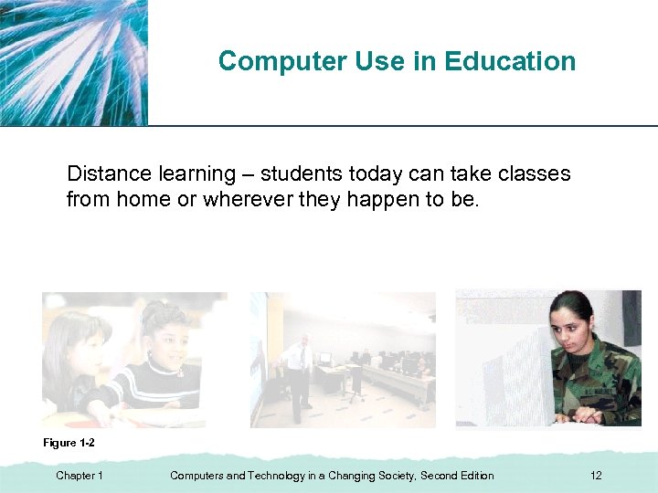 Computer Use in Education XP Distance learning – students today can take classes from