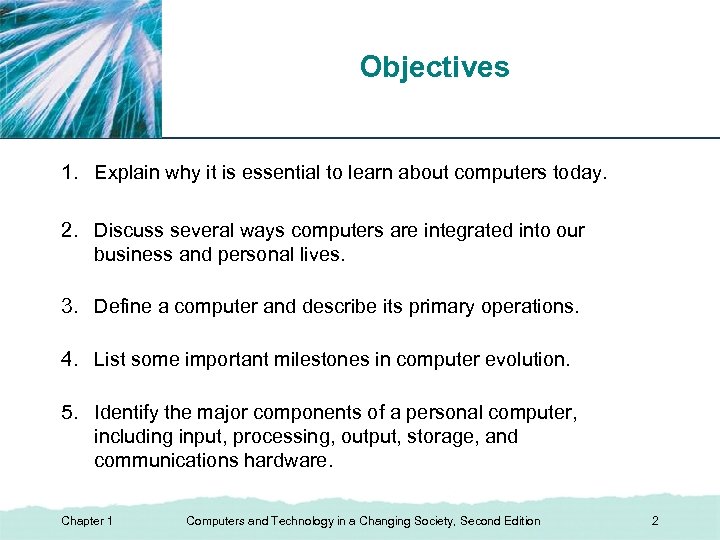 Objectives XP 1. Explain why it is essential to learn about computers today. 2.