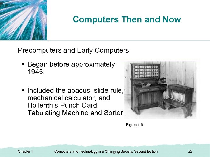 Computers Then and Now XP Precomputers and Early Computers • Began before approximately 1945.