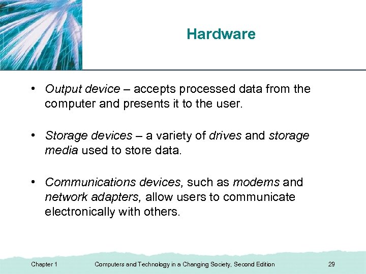 Hardware XP • Output device – accepts processed data from the computer and presents