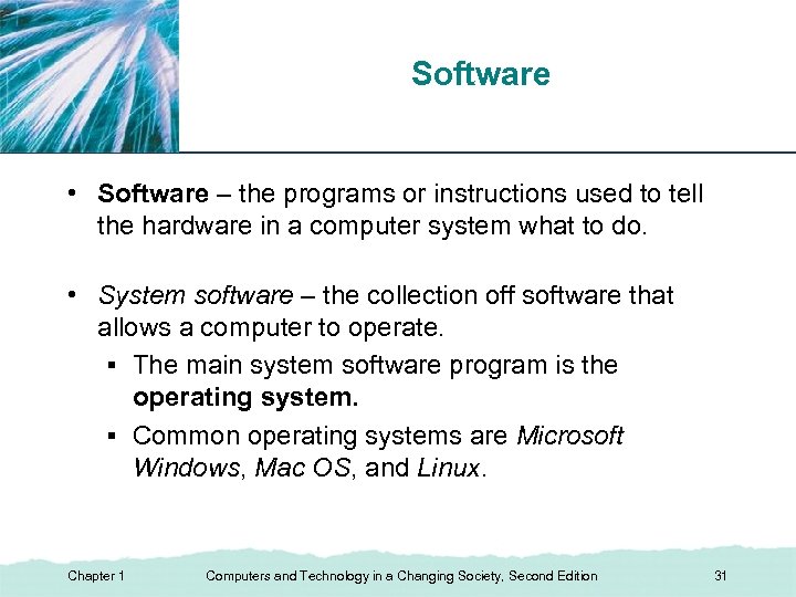 Software XP • Software – the programs or instructions used to tell the hardware