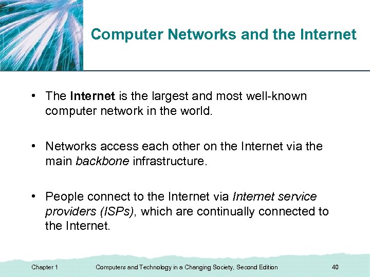 XP Computer Networks and the Internet • The Internet is the largest and most