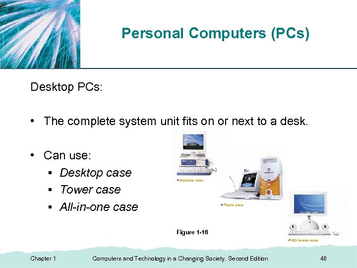 Personal Computers (PCs) XP Desktop PCs: • The complete system unit fits on or