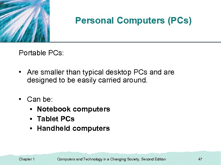 Personal Computers (PCs) XP Portable PCs: • Are smaller than typical desktop PCs and