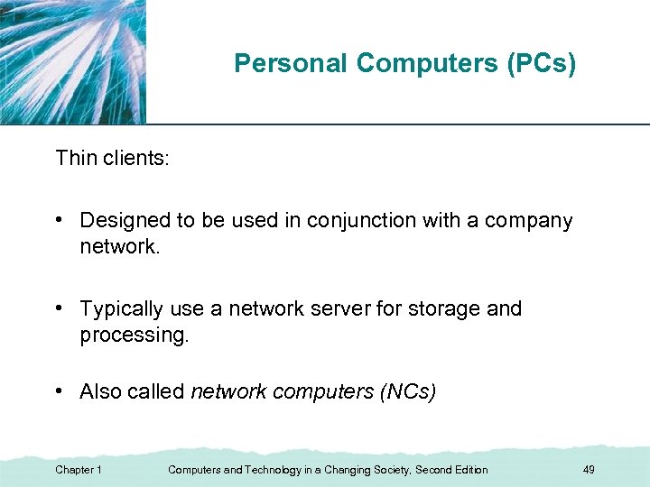 Personal Computers (PCs) XP Thin clients: • Designed to be used in conjunction with