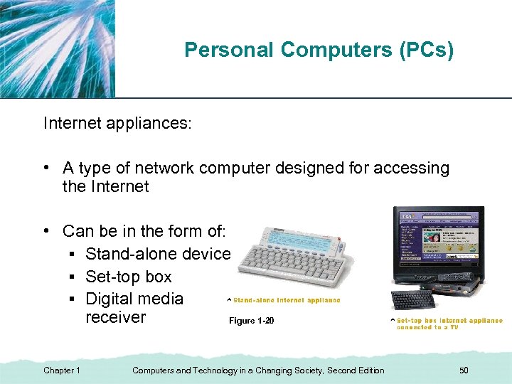 Personal Computers (PCs) XP Internet appliances: • A type of network computer designed for