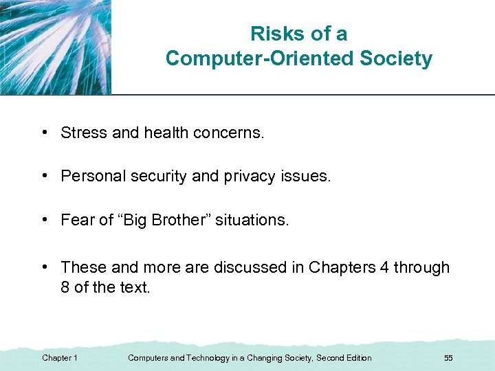 Risks of a Computer-Oriented Society XP • Stress and health concerns. • Personal security