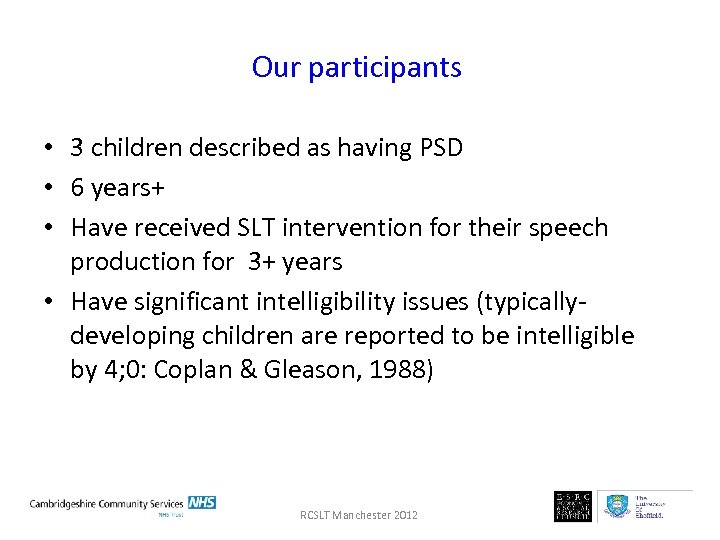 Our participants • 3 children described as having PSD • 6 years+ • Have