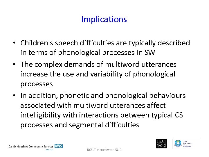Implications • Children's speech difficulties are typically described in terms of phonological processes in