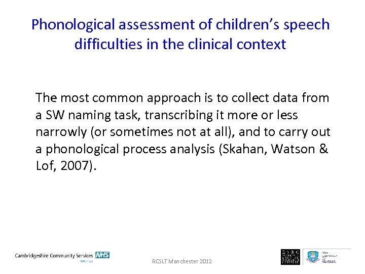 Phonological assessment of children’s speech difficulties in the clinical context The most common approach