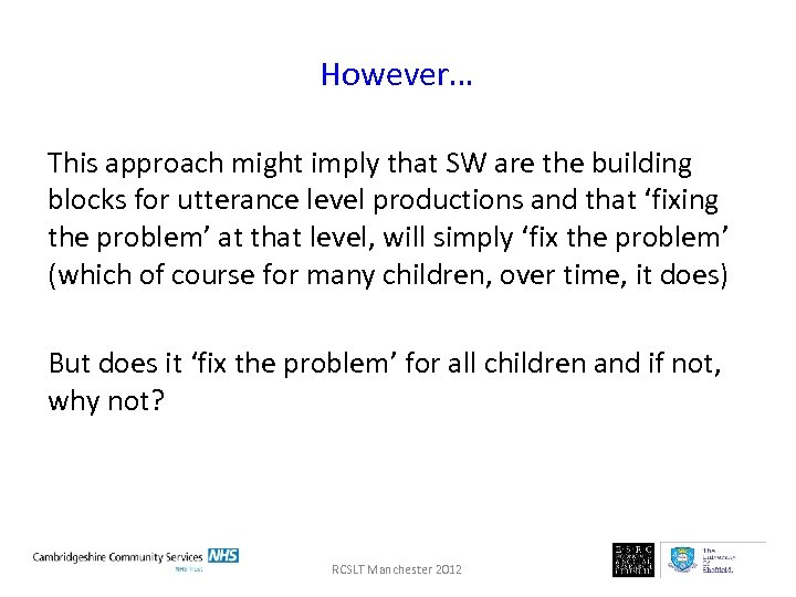 However… This approach might imply that SW are the building blocks for utterance level