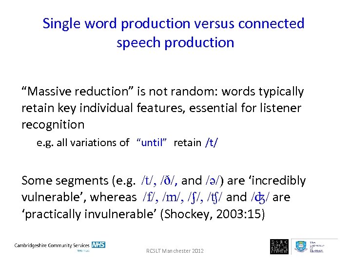 Single word production versus connected speech production “Massive reduction” is not random: words typically