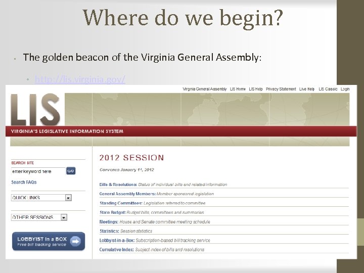 Where do we begin? • The golden beacon of the Virginia General Assembly: •