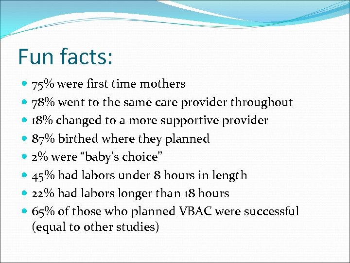 Fun facts: 75% were first time mothers 78% went to the same care provider