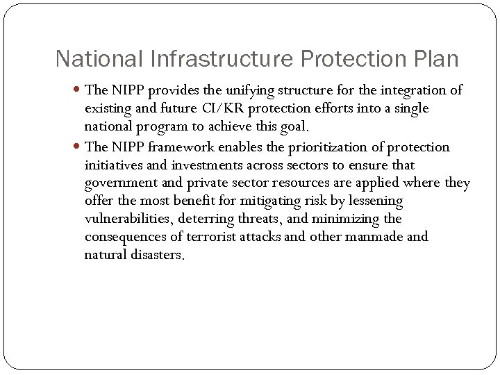 National Infrastructure Protection Plan The NIPP provides the unifying structure for the integration of