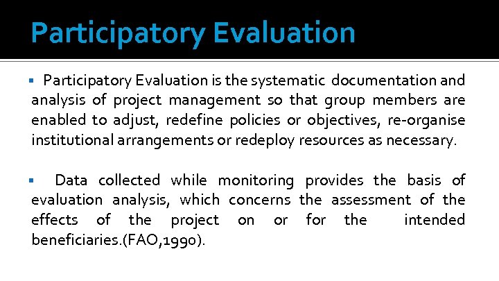 Participatory Evaluation is the systematic documentation and analysis of project management so that group