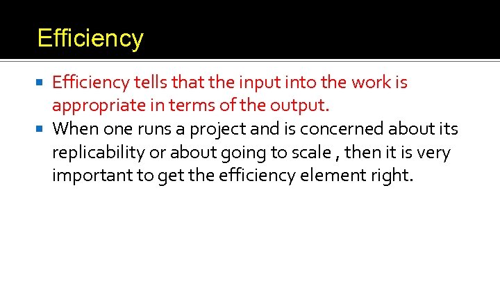 Efficiency tells that the input into the work is appropriate in terms of the