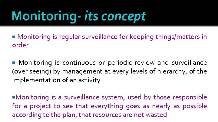 Monitoring- its concept Monitoring order. is regular surveillance for keeping things/matters in Monitoring is