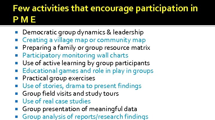 Few activities that encourage participation in PME Democratic group dynamics & leadership Creating a