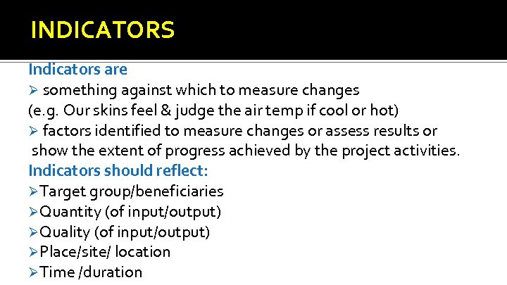 INDICATORS Indicators are Ø something against which to measure changes (e. g. Our skins