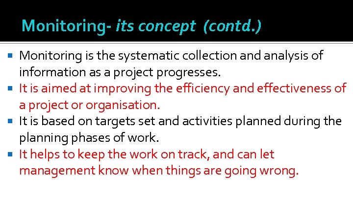 Monitoring- its concept (contd. ) Monitoring is the systematic collection and analysis of information