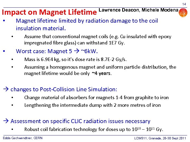 14 Impact on Magnet Lifetime Lawrence Deacon, Michele Modena Magnet lifetime limited by radiation