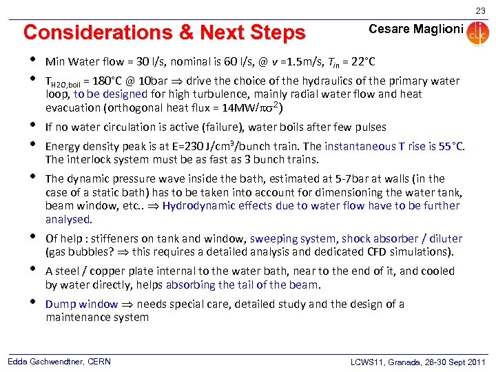 23 Considerations & Next Steps Cesare Maglioni • • Min Water flow = 30