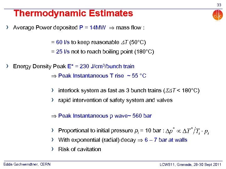 33 Thermodynamic Estimates › Average Power deposited P = 14 MW mass flow :