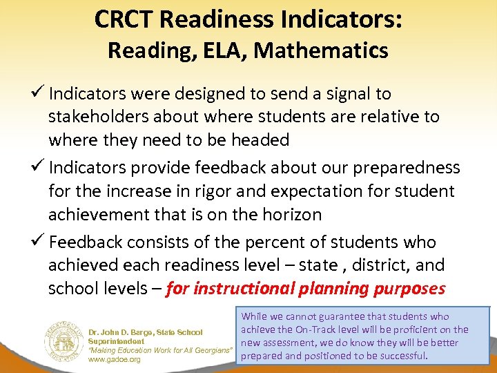 CRCT Readiness Indicators: Reading, ELA, Mathematics ü Indicators were designed to send a signal