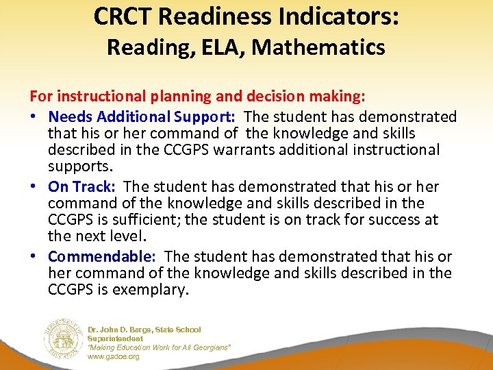 CRCT Readiness Indicators: Reading, ELA, Mathematics For instructional planning and decision making: • Needs