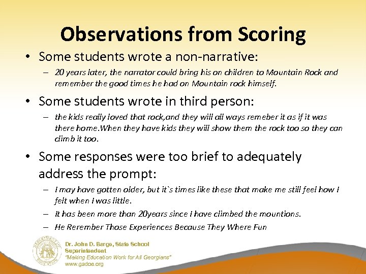 Observations from Scoring • Some students wrote a non-narrative: – 20 years later, the