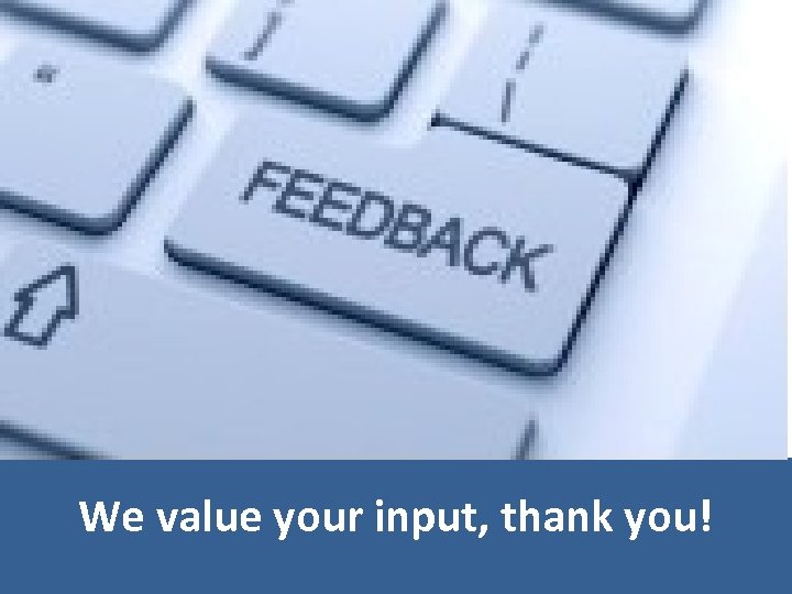 We value your input, thank you! 