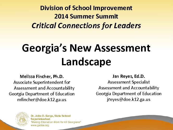 Division of School Improvement 2014 Summer Summit Critical Connections for Leaders Georgia’s New Assessment