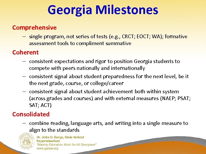 Georgia Milestones Comprehensive – single program, not series of tests (e. g. , CRCT;