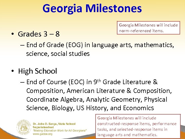Georgia Milestones • Grades 3 – 8 Georgia Milestones will include norm-referenced items. –