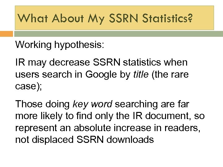What About My SSRN Statistics? Working hypothesis: IR may decrease SSRN statistics when users