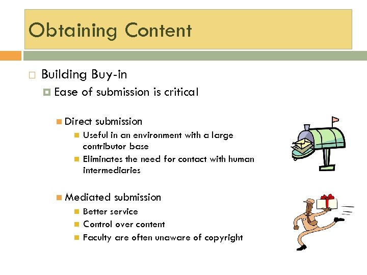 Obtaining Content Building Buy-in Ease of submission is critical Direct submission Useful in an