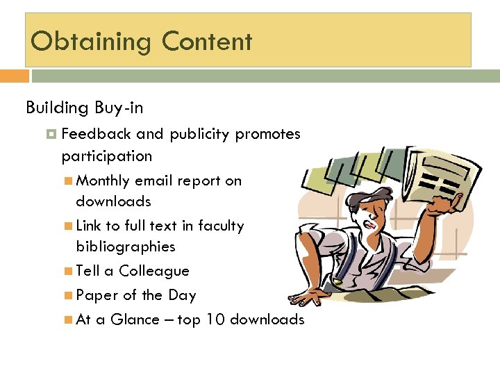 Obtaining Content Building Buy-in Feedback and publicity promotes participation Monthly email report on downloads