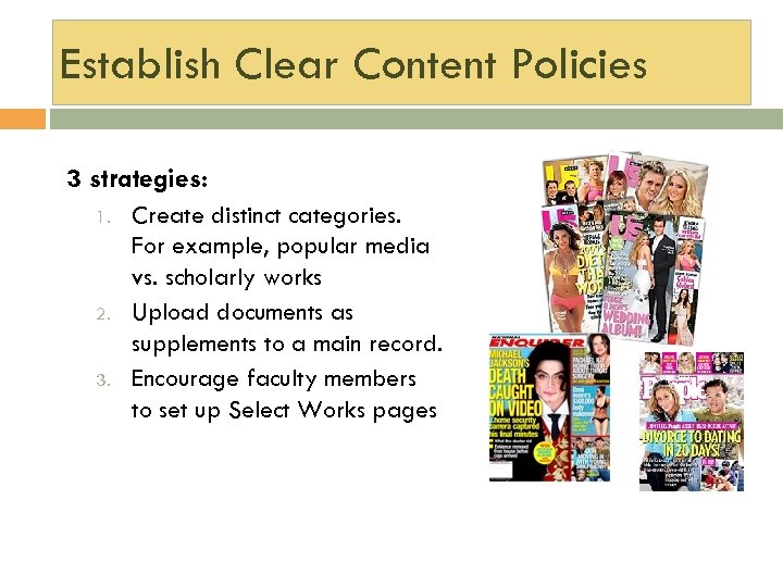 Establish Clear Content Policies 3 strategies: 1. 2. 3. Create distinct categories. For example,
