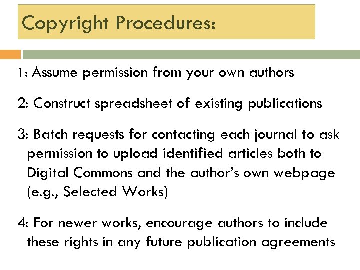 Copyright Procedures: 1: Assume permission from your own authors 2: Construct spreadsheet of existing