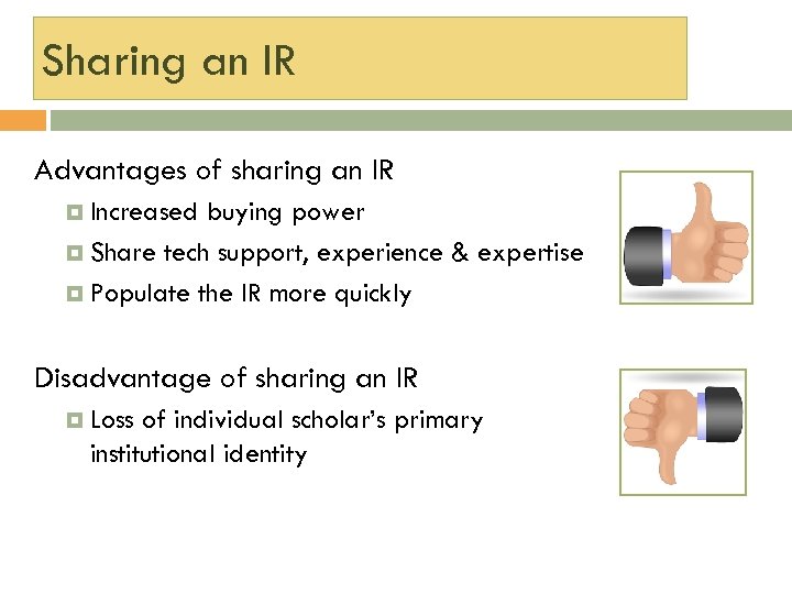 Sharing an IR Advantages of sharing an IR Increased buying power Share tech support,